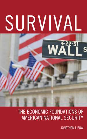 Survival: The Economic Foundations of American National Security de Jonathan Lipow