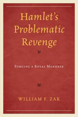 Hamlet's Problematic Revenge de William F. Zak