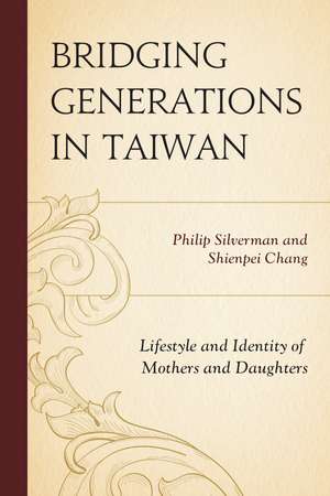 Bridging Generations in Taiwan: Lifestyle and Identity of Mothers and Daughters de Philip Silverman