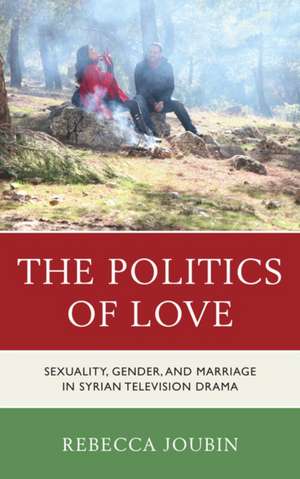 The Politics of Love de Rebecca Joubin