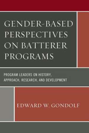 Gender-Based Perspectives on Batterer Programs de Edward W Gondolf