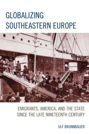 Globalizing Southeastern Europe de Ulf Brunnbauer