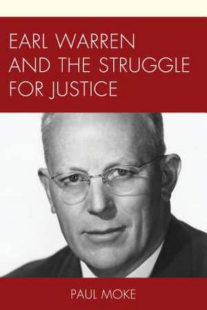 Earl Warren and the Struggle for Justice de Paul Moke