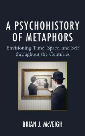 PSYCHOHISTORY OF METAPHORS ENVPB de Brian J. McVeigh