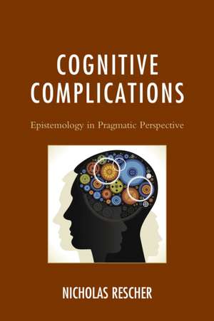 Cognitive Complications de Nicholas Rescher