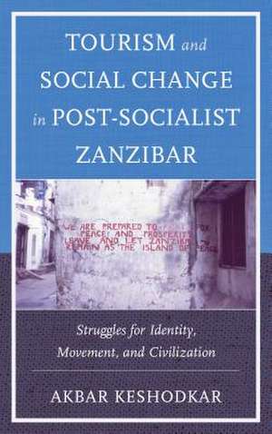 Tourism and Social Change in Post-Socialist Zanzibar de Akbar Keshodkar