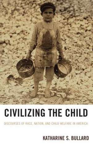 Civilizing the Child de Katharine S. Bullard