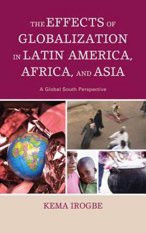 The Effects of Globalization in Latin America, Africa, and Asia de Kema Irogbe