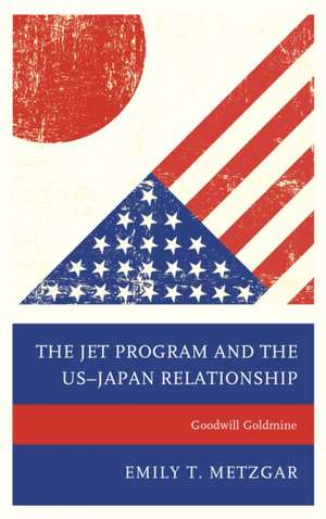 JET Program and the US-Japan Relationship de Emily T. Metzgar