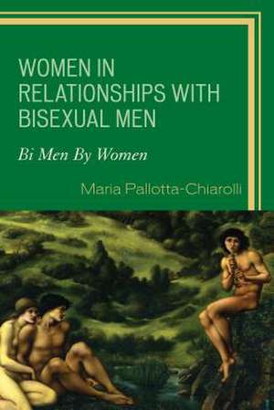 Women in Relationships with Bisexual Men de Maria Pallotta-Chiarolli