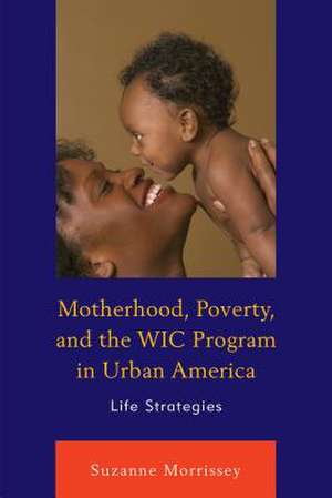 MOTHERHOOD PROVERTY AMP THE WIC de Suzanne Morrissey