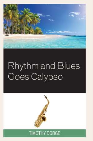 Rhythm and Blues Goes Calypso de Timothy Dodge