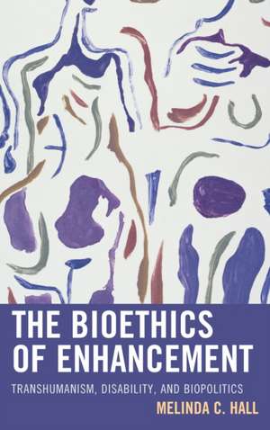 Bioethics of Enhancement de Melinda Hall