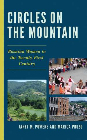 Circles on the Mountain: Bosnian Women in the Twenty-First Century de Janet M. Powers