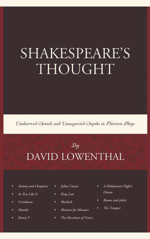 Shakespeare’s Thought: Unobserved Details and Unsuspected Depths in Eleven Plays de David Lowenthal