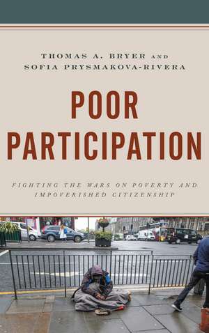 Poor Participation: Fighting the Wars on Poverty and Impoverished Citizenship de Thomas A. Bryer