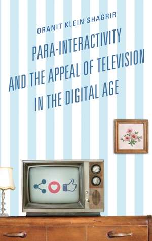 Para-Interactivity and the Appeal of Television in the Digital Age de Oranit Klein-Shagrir