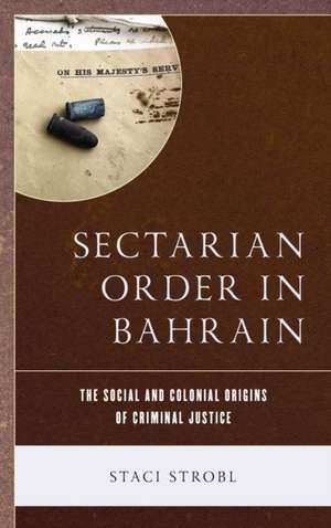 Sectarian Order in Bahrain de Staci Strobl