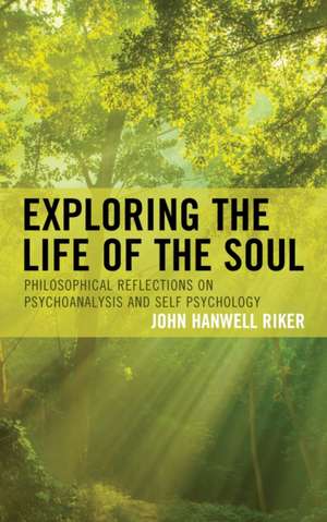 Exploring the Life of the Soul de John Hanwell Riker