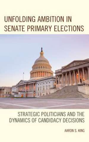 Unfolding Ambition in Senate Primary Elections de Aaron S King