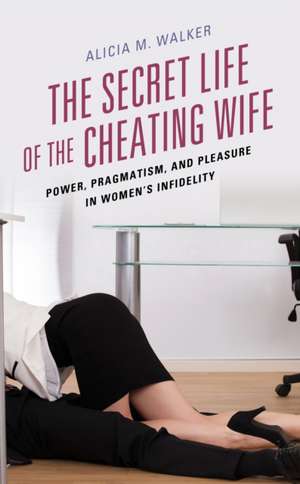 Secret Life of the Cheating Wife de Alicia M. Walker