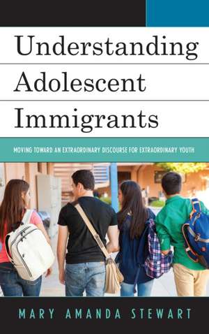 Understanding Adolescent Immigrants de Mary Amanda Stewart