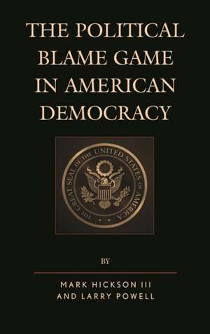 Political Blame Game in American Democracy de MarkIII Hickson