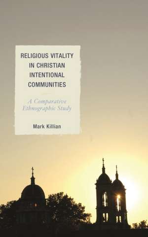 Religious Vitality in Christian Intentional Communities de Mark Killian