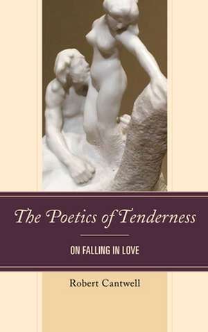 POETICS OF TENDERNESSON FALLIPB de Robert Cantwell