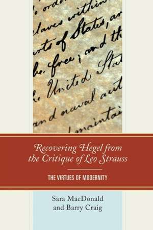 Recovering Hegel from the Critique of Leo Strauss de Sara MacDonald