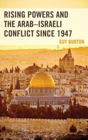 RISING POWERS AND THE ARAB ISRCB de Guy Burton