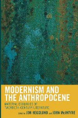 Modernism and the Anthropocene de Jon Hegglund