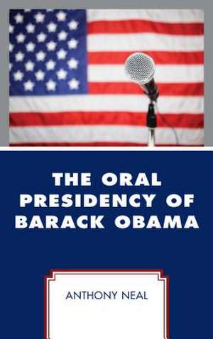 ORAL PRESIDENCY OF BARACK OBAMCB de Anthony Neal