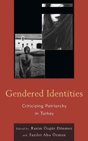 Gendered Identities: Criticizing Patriarchy in Turkey de Fazilet Ahu Özmen
