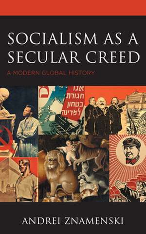 Socialism as a Secular Creed de Andrei Znamenski