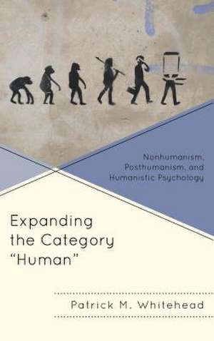 Expanding the Category "Human" de Patrick M. Whitehead