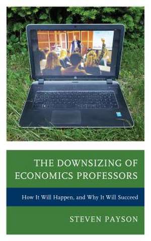 Downsizing of Economics Professors de Steven Payson