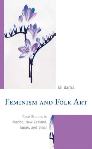 Feminism and Folk Art de Eli Bartra