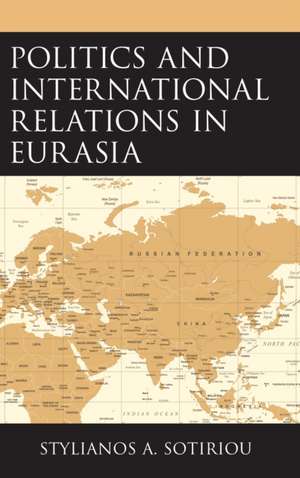 Politics and International Relations in Eurasia de Stylianos A. Sotiriou