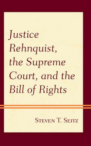 JUSTICE REHNQUIST SUPREME COURCB de Steven T. Seitz