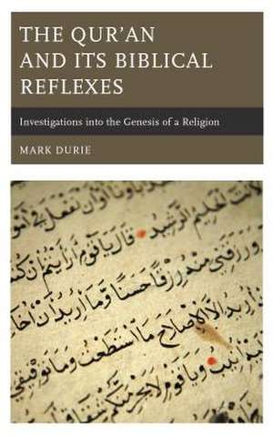 Qur'an and Its Biblical Reflexes de Mark Durie