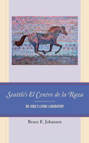 Seattle's El Centro de la Raza de Bruce E.Ph.D. Johansen