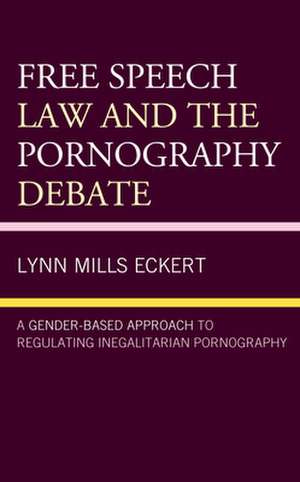 FREE SPEECH LAW AMP THE PORNOGRACB de Lynn Mills Eckert