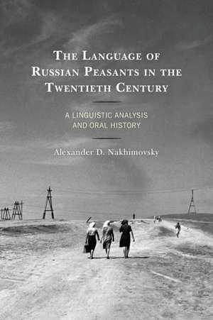 The Language of Russian Peasants in the Twentieth Century de Alexander D. Nakhimovsky