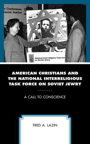 American Christians and the National Interreligious Task Force on Soviet Jewry de Fred A. Lazin