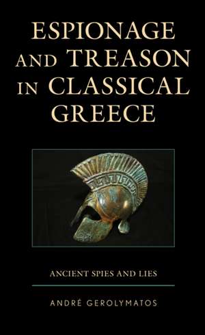 Espionage and Treason in Classical Greece de AndreSimon Fraser University Gerolymatos