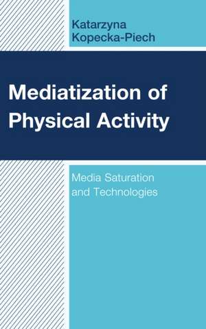 MEDIATIZATION OF PHYSICAL ACTICB de Katarzyna Kopecka-Piech