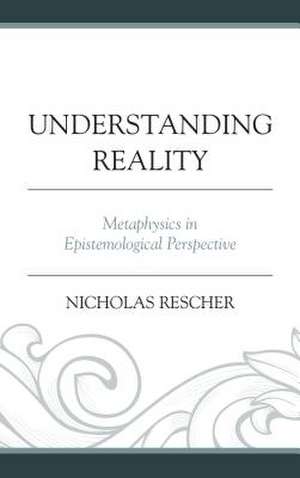 Understanding Reality de Nicholas Rescher