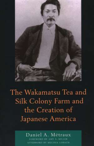 Métraux, D: Wakamatsu Tea and Silk Colony Farm and the Creat de Daniel A.Mary Baldwin University Metraux