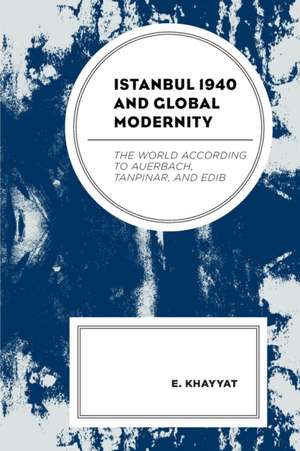 Istanbul 1940 and Global Modernity de E. Khayyat